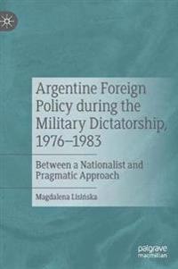 Argentine Foreign Policy during the Military Dictatorship, 1976–1983