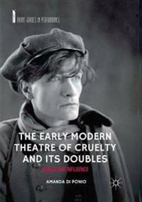 The Early Modern Theatre of Cruelty and its Doubles