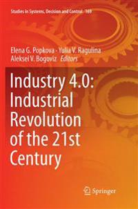 Industry 4.0: Industrial Revolution of the 21st Century