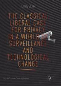 The Classical Liberal Case for Privacy in a World of Surveillance and Technological Change