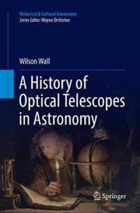 A History of Optical Telescopes in Astronomy