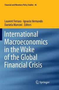 International Macroeconomics in the Wake of the Global Financial Crisis