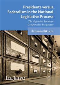 Presidents versus Federalism in the National Legislative Process