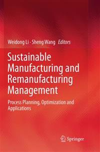 Sustainable Manufacturing and Remanufacturing Management