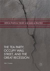 The Tea Party, Occupy Wall Street, and the Great Recession