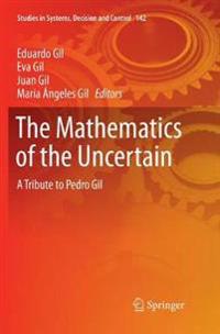 The Mathematics of the Uncertain