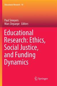 Educational Research: Ethics, Social Justice, and Funding Dynamics