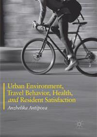 Urban Environment, Travel Behavior, Health, and Resident Satisfaction