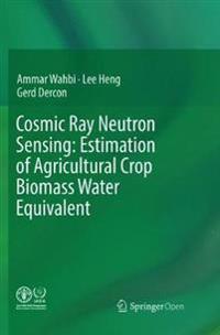 Cosmic Ray Neutron Sensing:  Estimation of Agricultural Crop Biomass Water Equivalent
