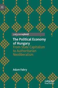 The Political Economy of Hungary