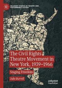 The Civil Rights Theatre Movement in New York, 1939–1966