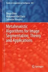 Metaheuristic Algorithms for Image Segmentation: Theory and Applications