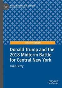 Donald Trump and the 2018 Midterm Battle for Central New York