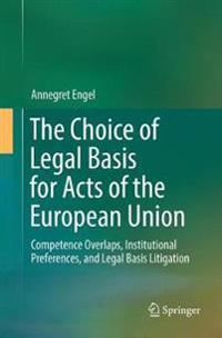 The Choice of Legal Basis for Acts of the European Union