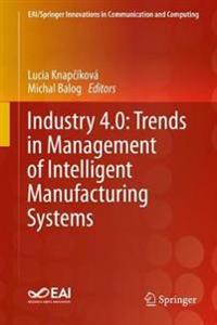 Industry 4.0: Trends in Management of Intelligent Manufacturing Systems