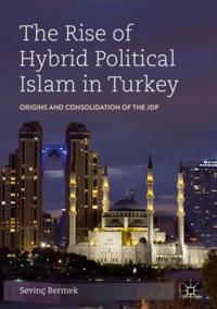 Rise of Hybrid Political Islam in Turkey