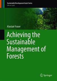 Achieving the Sustainable Management of Forests