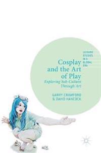 Bokomslag för "Cosplay and the Art of Play"