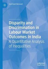 Bokomslag för "Disparity and Discrimination in Labour Market Outcomes in India"