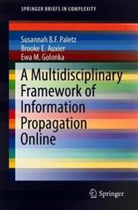 A Multidisciplinary Framework of Information Propagation Online