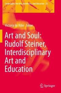 Bokomslag för "Art and Soul: Rudolf Steiner, Interdisciplinary Art and Education"