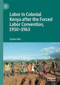 Kirjan kansi "Labor in Colonial Kenya after the Forced Labor Convention, 1930–1963"