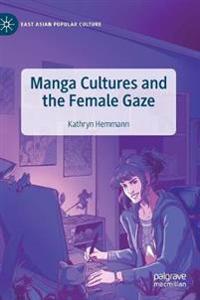 Bokomslag för "Manga Cultures and the Female Gaze"