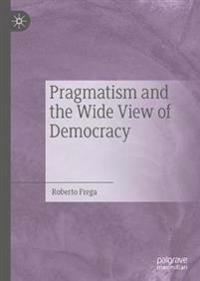 Bokomslag för "Pragmatism and the Wide View of Democracy"