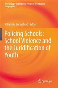 Bokomslag för "Policing Schools: School Violence and the Juridification of Youth"
