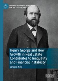 Henry George and How Growth in Real Estate Contributes to Inequality and Financial Instability