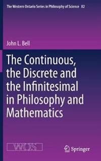 The Continuous, the Discrete and the Infinitesimal in Philosophy and Mathematics