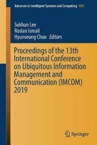 Proceedings of the 13th International Conference on Ubiquitous Information Management and Communication (IMCOM) 2019