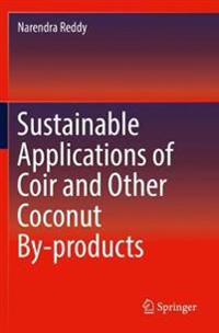 Sustainable Applications of Coir and Other Coconut By-products