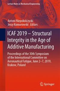 Bokomslag för "ICAF 2019 – Structural Integrity in the Age of Additive Manufacturing"