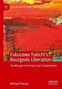 Fukuzawa Yukichi’s Bourgeois Liberalism