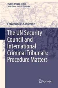 Bokomslag för "The UN Security Council and International Criminal Tribunals: Procedure Matters"