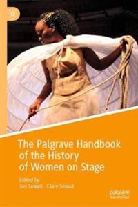 Bokomslag för "The Palgrave Handbook of the History of Women on Stage"