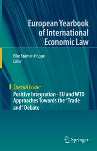 Positive Integration - EU and WTO Approaches Towards the &quote;Trade and&quote; Debate
