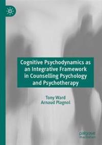 Bokomslag för "Cognitive Psychodynamics as an Integrative Framework in Counselling Psychology and Psychotherapy"