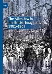 Bokomslag för "The Alien Jew in the British Imagination, 1881–1905"
