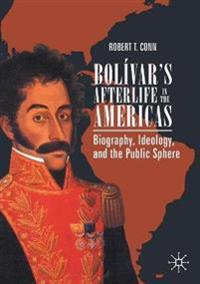 Bolívar’s Afterlife in the Americas