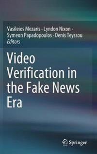 Video Verification in the Fake News Era