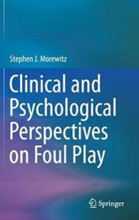 Clinical and Psychological Perspectives on Foul Play