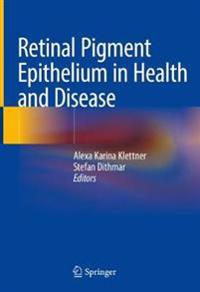 Retinal Pigment Epithelium in Health and Disease