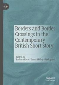 Borders and Border Crossings in the Contemporary British Short Story
