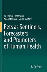 Bokomslag för "Pets as Sentinels, Forecasters and Promoters of Human Health"
