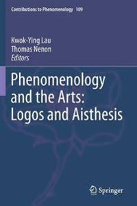 Phenomenology and the Arts: Logos and Aisthesis
