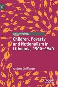 Children, Poverty and Nationalism in Lithuania, 1900–1940