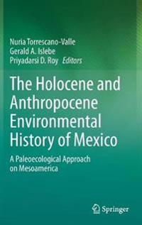 Bokomslag för "The Holocene and Anthropocene Environmental History of Mexico"