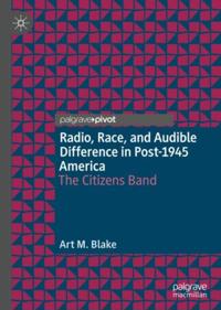 Radio, Race, and Audible Difference in Post-1945 America